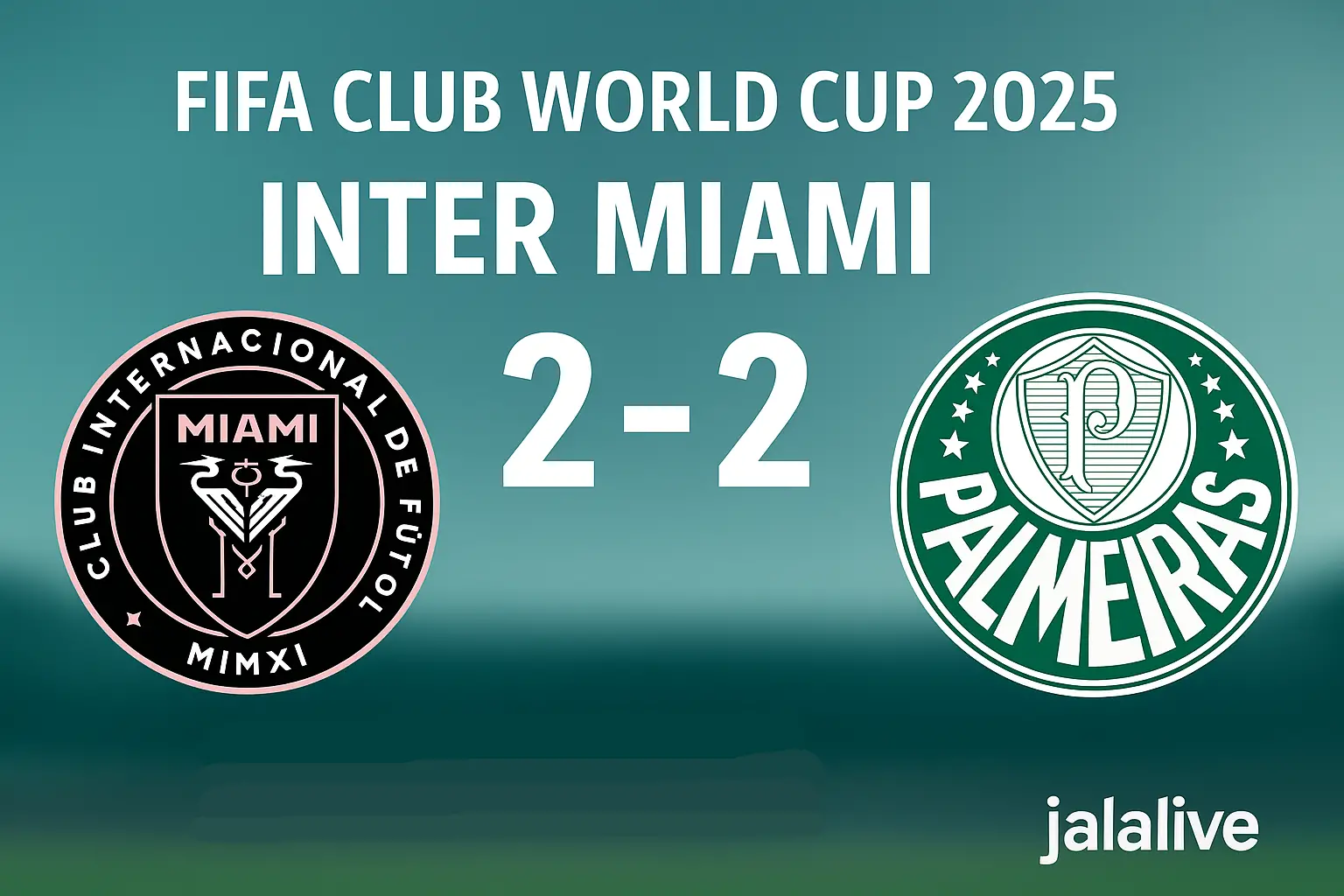 FIFA Club World Cup 2025 - Inter Miami vs Palmeiras 2-2: Statistik Pertandingan dan Analisis Terbaru Jalalive