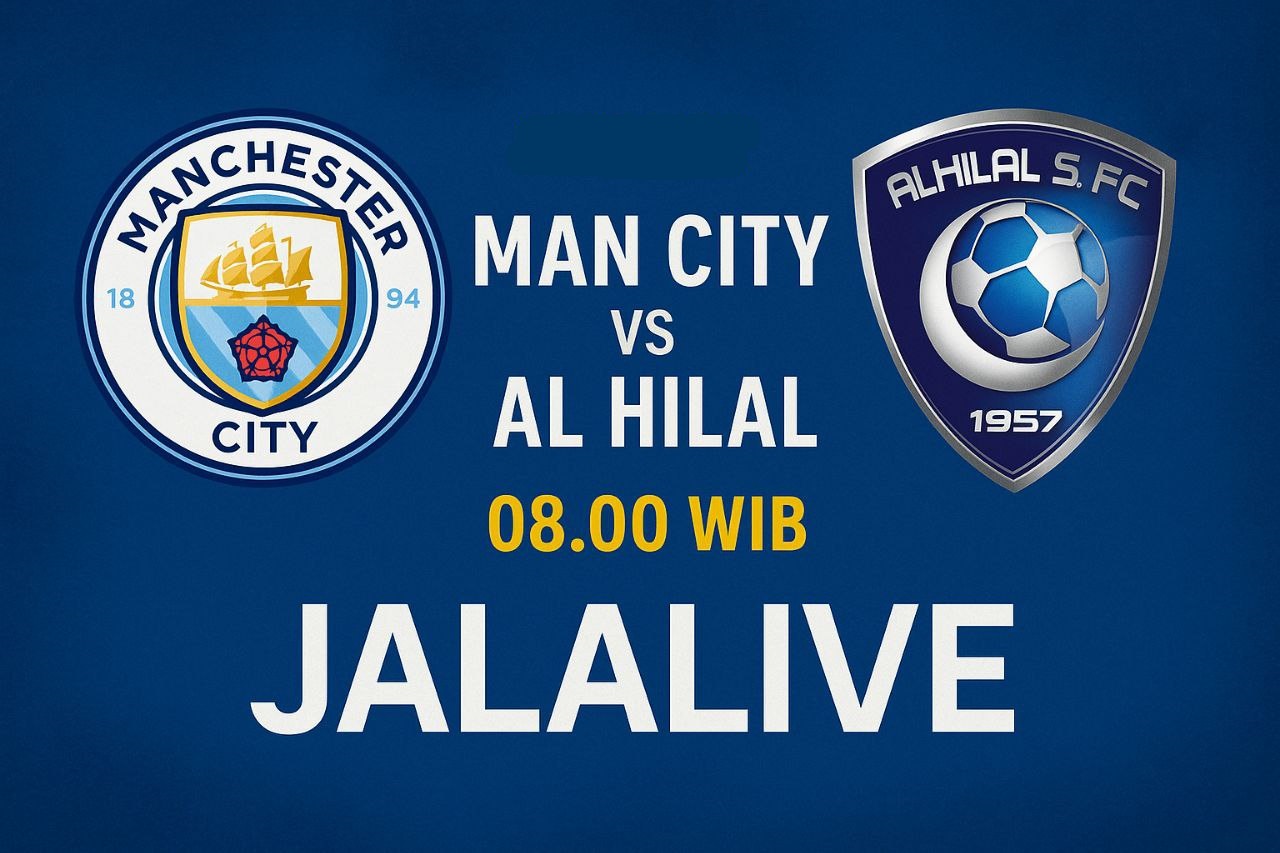 Nonton Langsung Manchester City vs Al Hilal Besok Pukul 8 Pagi di Jalalive - Siapkan Diri untuk Pertandingan Menarik!