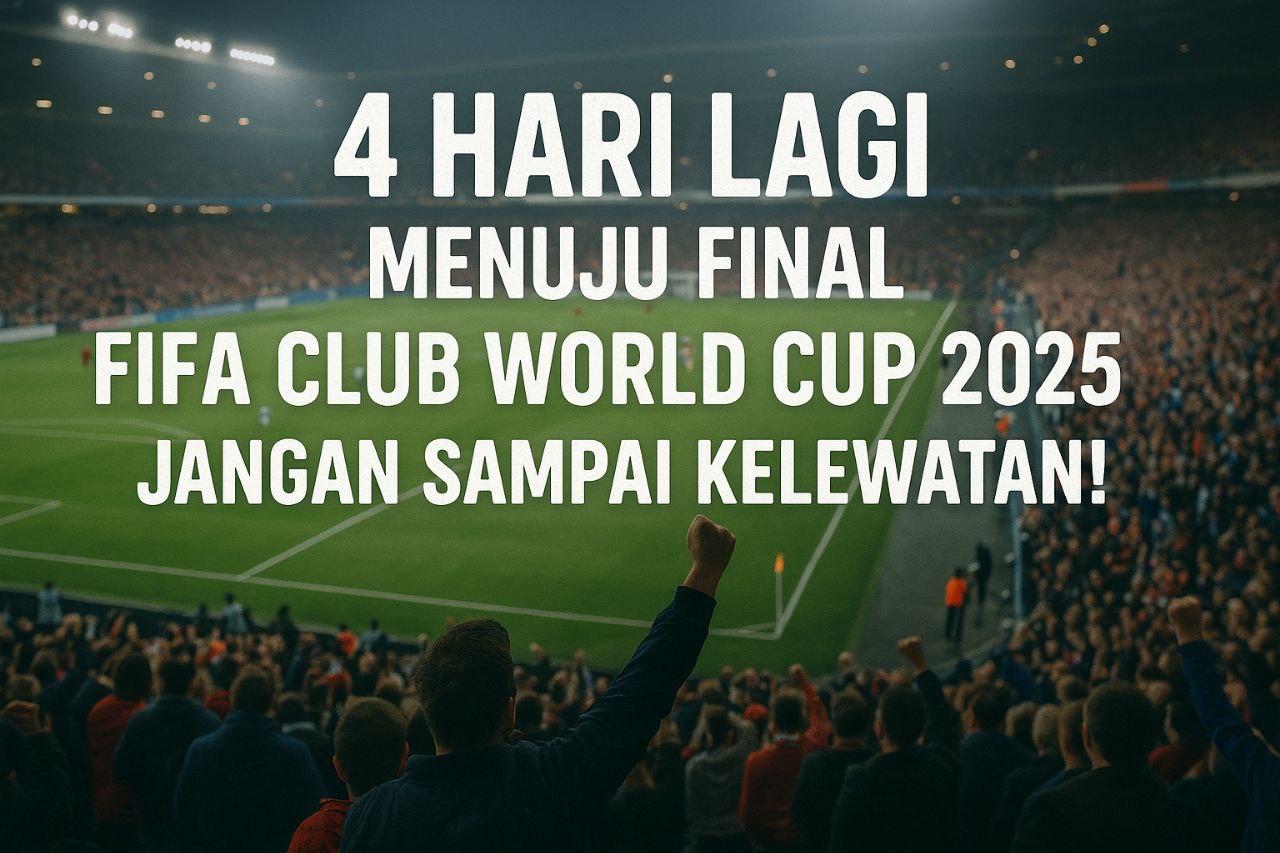 Jalalive : 4 Hari Lagi Final Club World Cup 2025 - Siapkan Diri Menyaksikan Pertandingan Terhebat