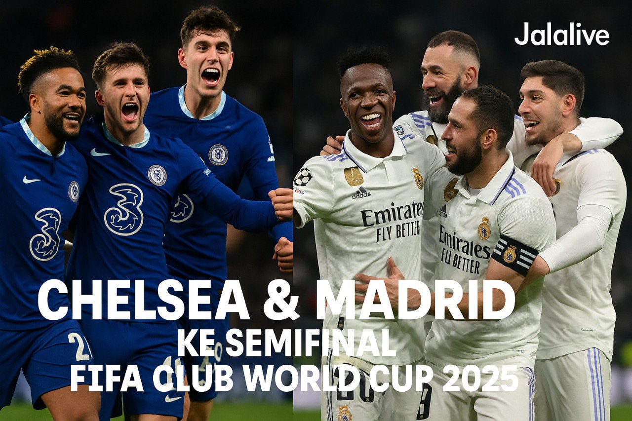 FIFA Club World Cup 2025: Chelsea dan Real Madrid Amankan Tiket Semifinal – Cek Jadwal di Jalalive