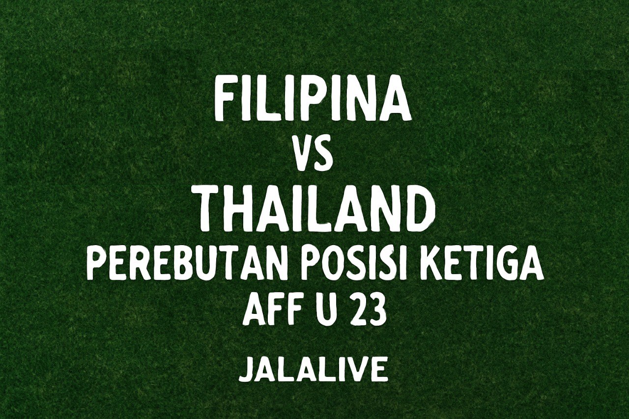 Nonton Filipina vs Thailand Perebutan Posisi Ketiga AFF U23 Jalalive Pukul 20.00 WIB - Saksikan Pertarungan Seru di Jalalive Malam Ini!
