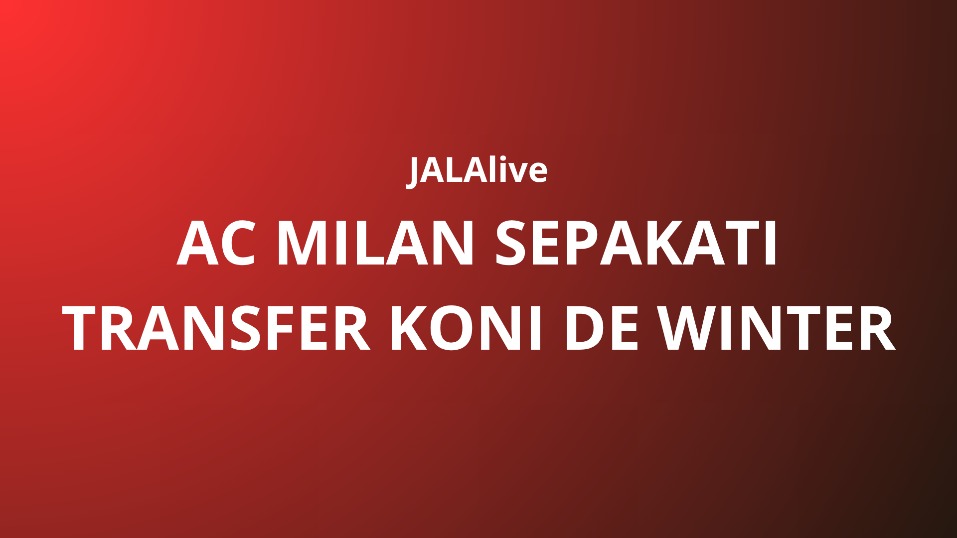 AC Milan Sepakati Transfer Koni De Winter dari Genoa – Jalalive Menandai Era Baru dalam Tim