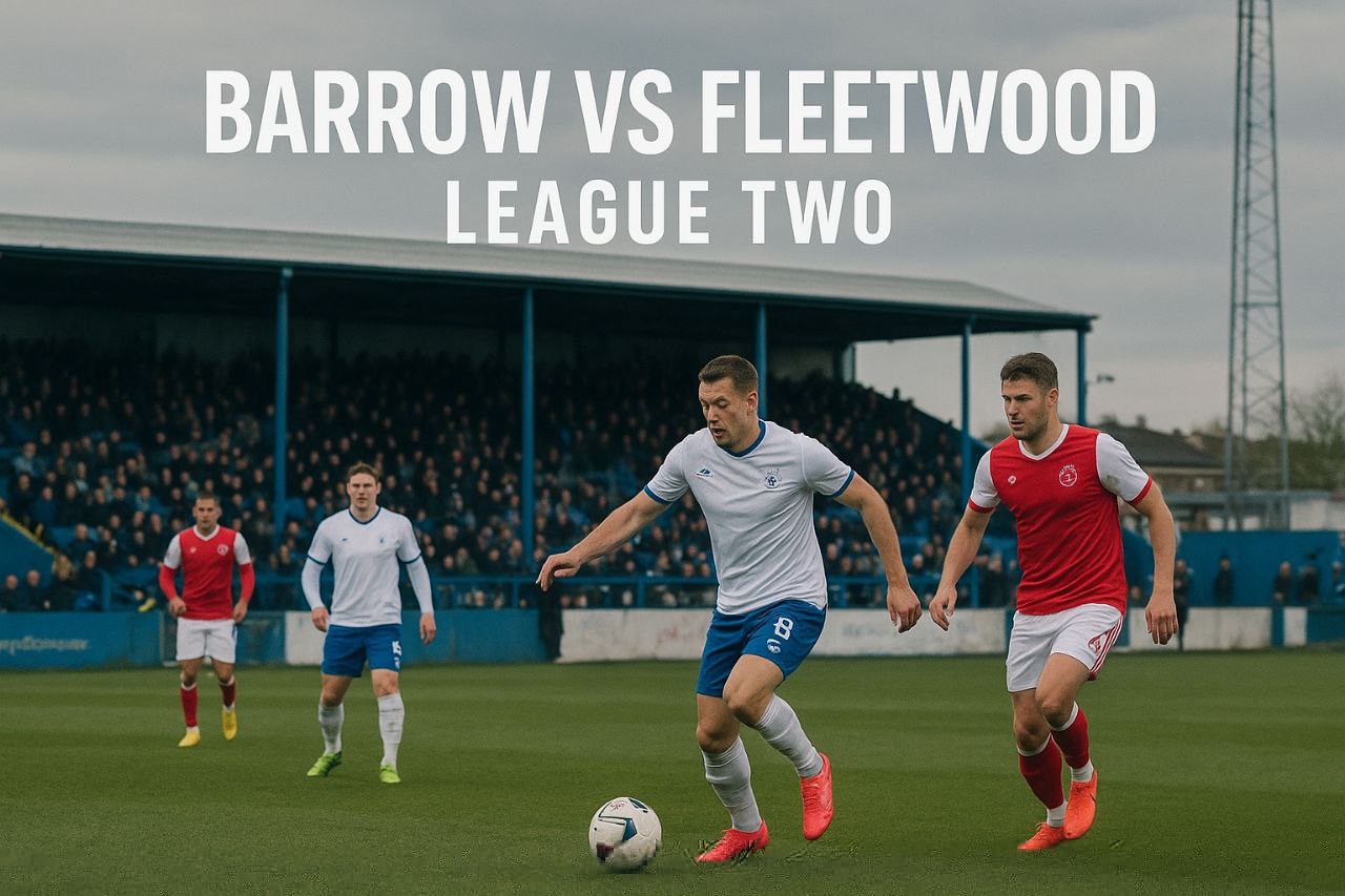 Jalalive : Barrow vs Fleetwood Liga Dua Inggris - Duel Seru yang Menentukan Nasib Dua Tim