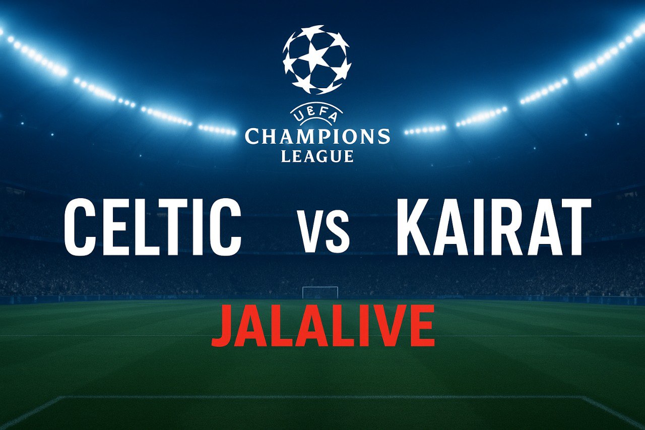 Duel Sengit Kairat vs Celtic Liga Champions UEFA Malam Ini 23.45 WIB – Jalalive Pertempuran Epik di Tengah Ketatnya Persaingan