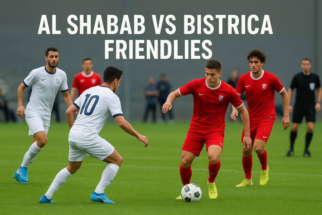 Persiapkan Diri Anda - Jadwal Friendlies Al Shabab vs Bistrica Pukul 17.00 WIB – Jalalive