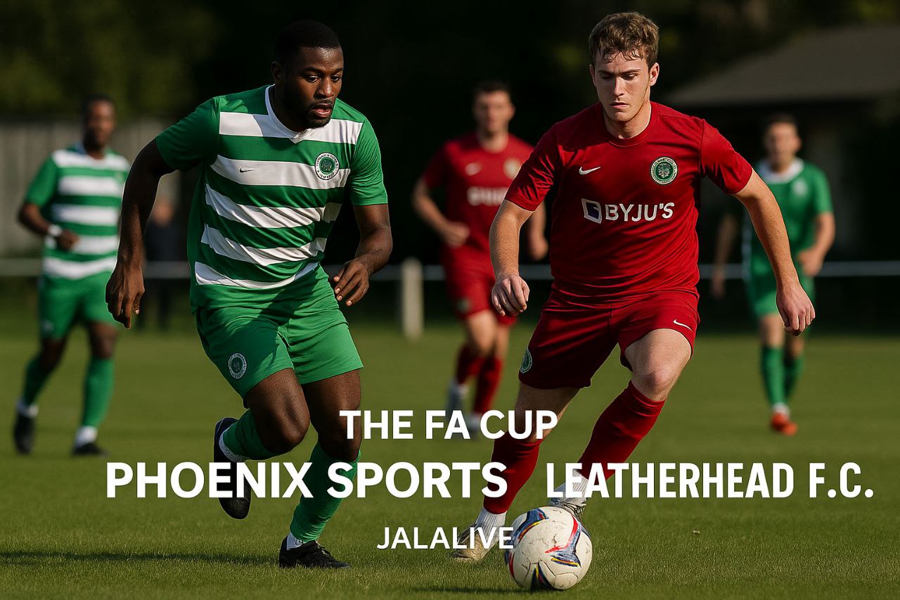 Jalalive : Phoenix Sports vs Leatherhead F.C di Piala FA - Siapa yang Akan Melaju ke Babak Berikutnya?