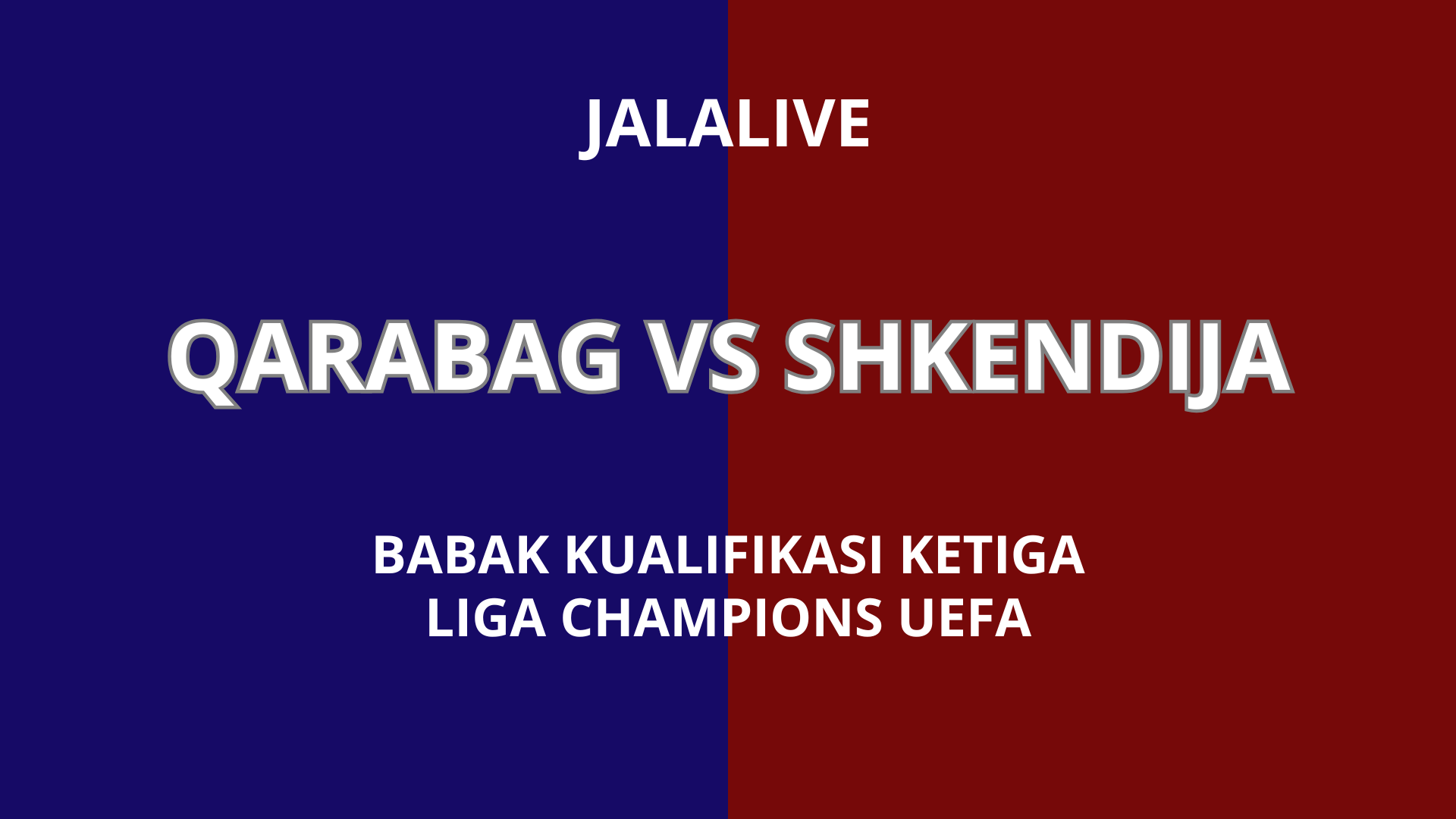 Siapkan Diri Anda - Jadwal Qarabag vs Shkendija Babak Kualifikasi Ketiga Liga Champions UEFA 23.00 WIB – Jalalive