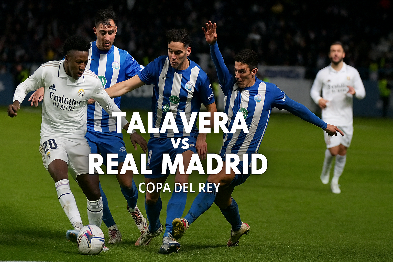 Talavera vs Real Madrid Copa del Rey Dini Hari Ini 03.00 WIB Live di Jalalive - Tonton Sekarang!