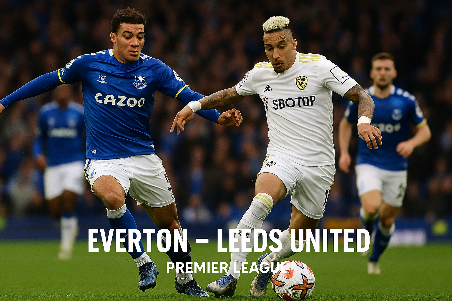 Jalalive: Everton vs Leeds United Liga Inggris Dini Hari Ini Pukul 03.00 WIB - Live Streaming dan Prediksi