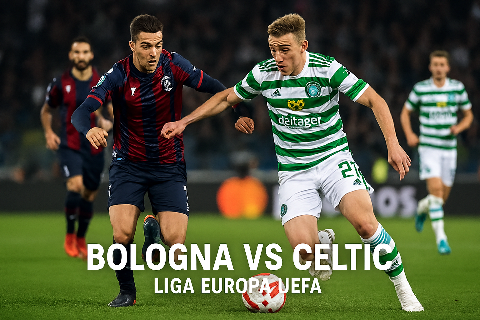 Jalalive Siarkan Live Bologna vs Celtic Liga Eropa UEFA Dini Hari Ini 00.45 WIB - Saksikan Pertarungan Seru dan Tips Menonton Online
