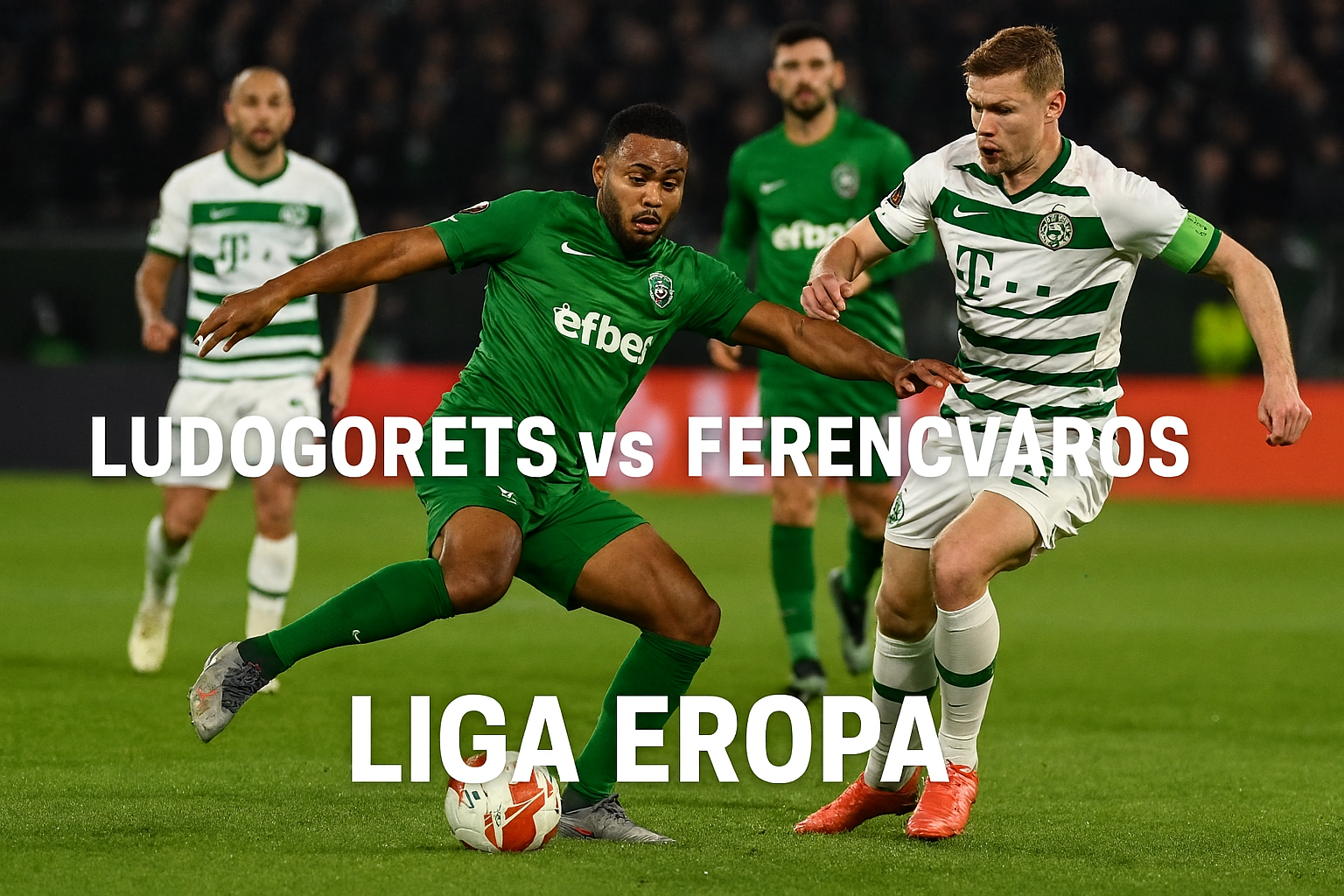 Jalalive : Duel Panas Ludogorets vs Ferencvaros Liga Eropa Dini Hari Ini Pukul 03.00 WIB
