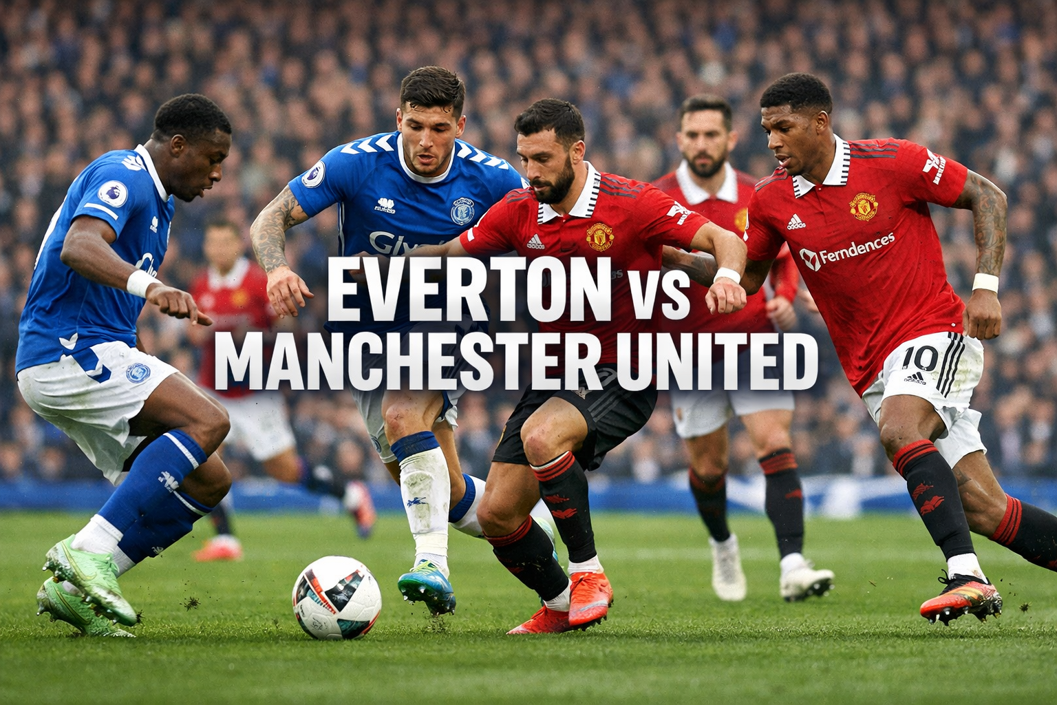 Jalalive Siarkan Langsung Everton vs Manchester United Liga Inggris Dini Hari Ini Pukul 03.00 WIB dengan Ulasan Panjang dan Prediksi Seru