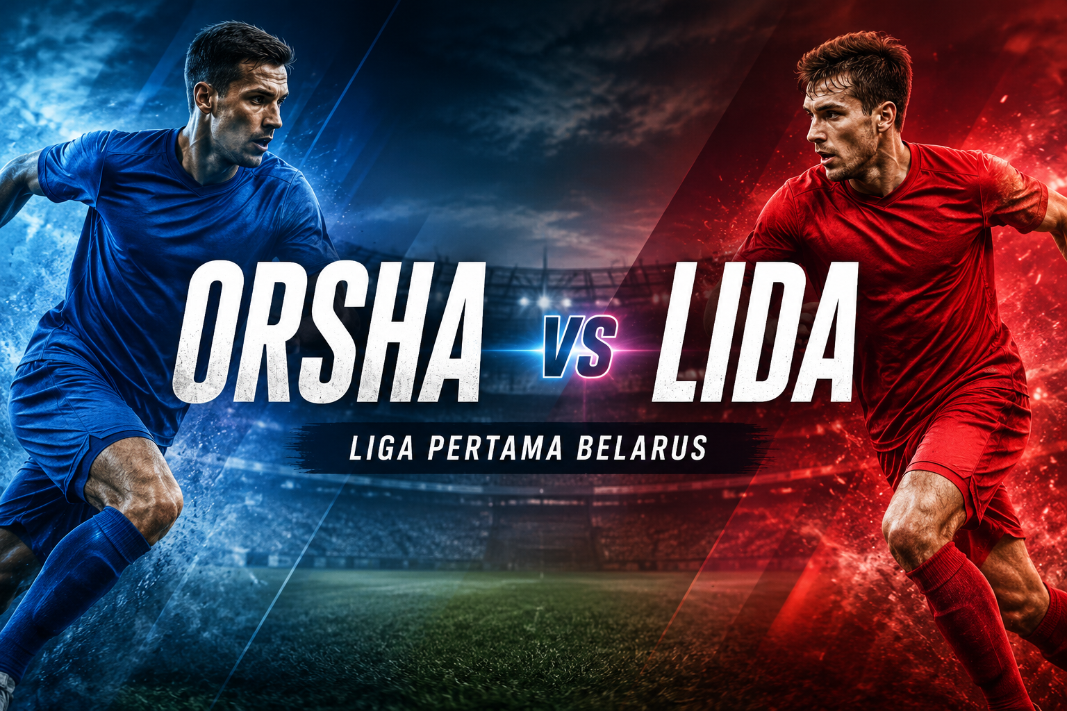 Orsha vs Lida Liga Pertama Belarus Sore Hari Ini Pukul 17.00 WIB Menjadi Sajian Pilihan untuk Pengguna Jalalive